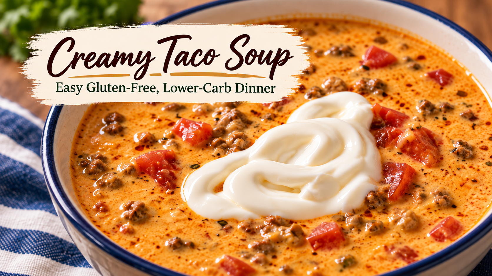 Creamy Taco Soup: An Easy Gluten-Free, Lower-Carb Dinner